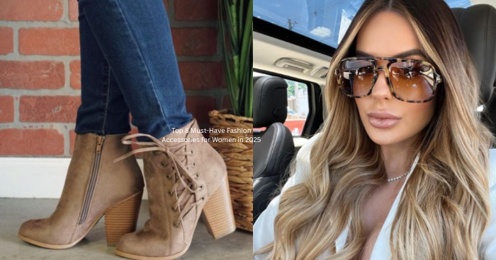 Top 8 Must-Have Fashion Accessories for Women in 2025