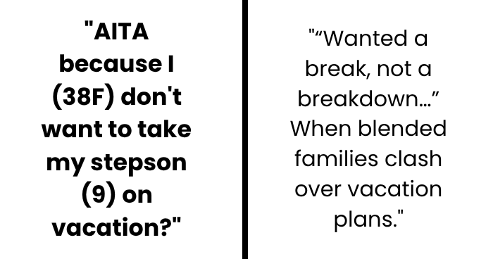 “A Vacation Without My Stepson?” When Family Boundaries Clash With Parental Roles